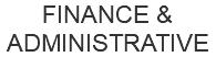 FINANCE & ADMINISTRATIVE